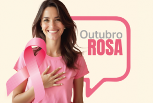 Outubro Rosa - Mês de prevenção contra o câncer de mama.