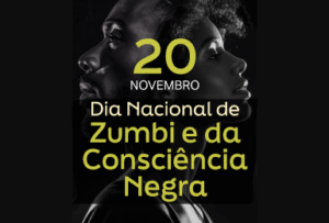 Feriado Nacional: 20 de Novembro - Dia Nacional de Zumbi e da Consciência Negra.