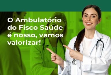 O Ambulatório do Fisco Saúde é nosso, vamos valorizar!